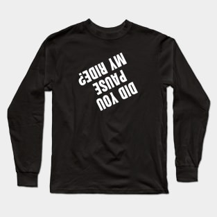 Did You Pause my Ride Cycling Shirt, Bike Crash Shirt, Cycling Crash, Funny Cycling Crash Shirt, Bicycle Crash, Broken Bike Shirt Long Sleeve T-Shirt